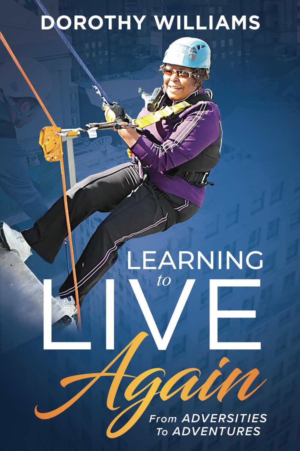 Learning To Live Again: From Adversities to Adventures book cover